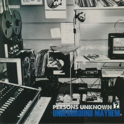 Persons Unknown - Underground Mayhem