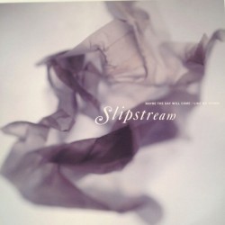 Slipstream - Maybe The Day Will Come