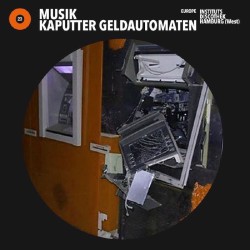 Institut Fur Elektroakustik Hamburg - Musik Kaputter Geldautomaten