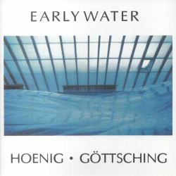 Michael Hoenic & Manuel Gottsching - Early Water