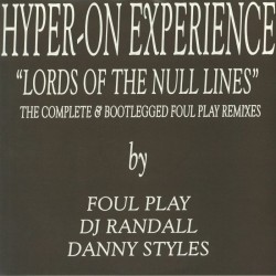 Hyper-On Experience - Lord Of The Null Lines - The Complete & Bootlegged Foul Play Remixes