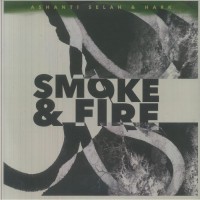 Ashanti Selah & Hark - Smoke & Fire