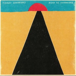 Tommy Guerrero - Road To Knowhere