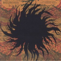 Neurosis - An Undying Love For A Burning World