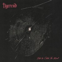 Tigercub - Nets To Catch The Wind