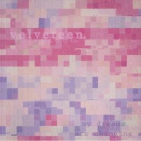 Velveteen - My Dreams Are Changing