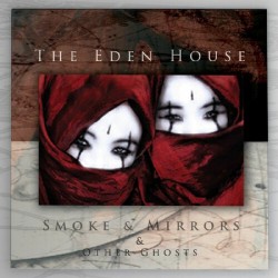 The Eden House - Smoke & Mirrors + Other Ghosts