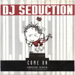 Dj Seduction - Come On / Hardcore Heaven (The Reincarnation)