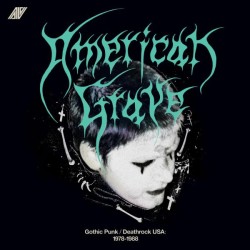 Various - American Grave: Gothic Punk / Deathrock USA: 1978-1988