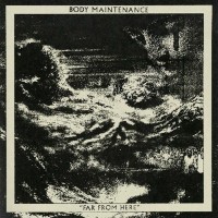 Body Maintenance - Far From Here
