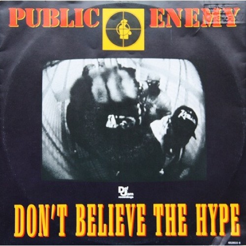 Public Enemy - Dont Believe The Hype