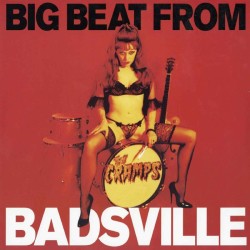 The Cramps - Big Beat From Badsville
