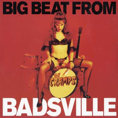 The Cramps - Big Beat From Badsville The Cramps - Big Beat From Badsville
