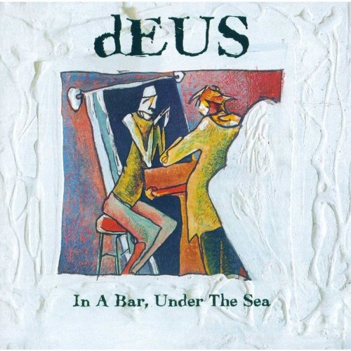 Deus - In A Bar Under The Sea (30th Anniversary)
