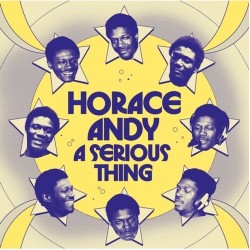 Horace Andy - A Serious Thing