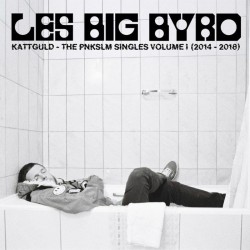 Les Big Byrd - Kattguld Volume 1: The PNKSLM Singles 2014-2018