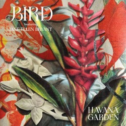 Bird Feat Jane Ellen Bryant - Havana Garden