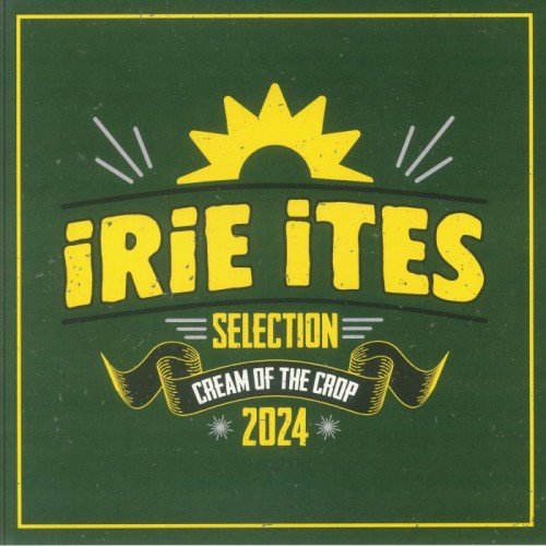 Various - Irie Ites Selection: Cream Of The Crop 2024