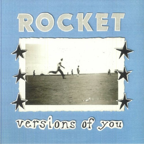 Rocket - Versions Of You