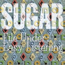 Sugar - File Under Easy Listening