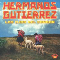 Hermanos Gutierrez - Los Ojos Del Condor