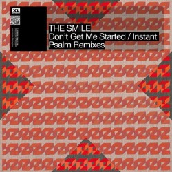 The Smile - Dont Get Me Started / Instant Psalm Remixes