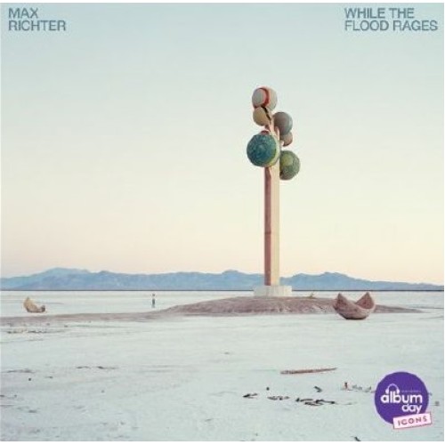 Max Richter - While The Flood Rages (National Album Day 2026 Edition)