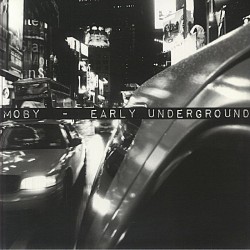Moby - Early Underground