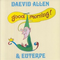 Daevid Allen & Euterpe - Good Morning