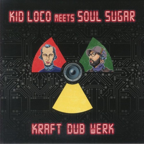 Kid Loco Meets Soul Sugar - Kraft Dub Werk