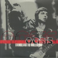 Oasis - Familiar To Millions