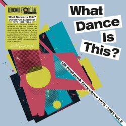 Various - What Dance Is This? UK Post-Punk Dancefloor 1979-1983 Vol 2