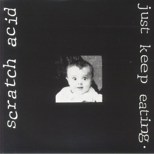 Scratch Acid - Just Keep Eating