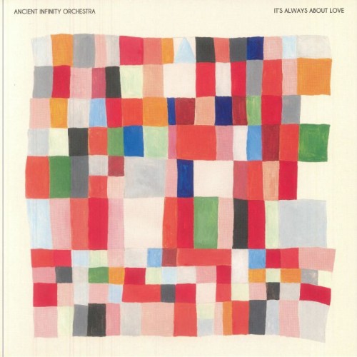 Ancient Infinity Orchestra - Its Always About Love Ancient Infinity Orchestra - Its Always About Love