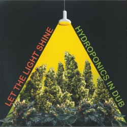 The Hydroponics - Let The Light Shine: Hydroponics In Dub
