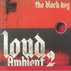 The Black Dog - Loud Ambient 2
