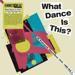 Various - What Dance Is This? UK Post-Punk Dancefloor 1979-1983 Vol 1