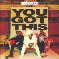 Skindred - You Got This