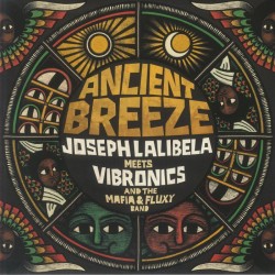 Joseph Lalibela Meets Vibronics & The Mafia & Fluxy Band - Ancient Breeze