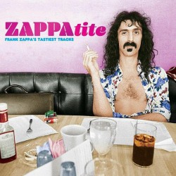 Frank Zappa - Zappatite: Frank Zappas Tastiest Tracks