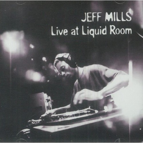 Jeff Mills / Various - Jeff Mills: Live At Liquid Room Jeff Mills / Various - Jeff Mills: Live At Liquid Room