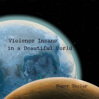 Roger Taylor - Violence Insane In A Beautiful World