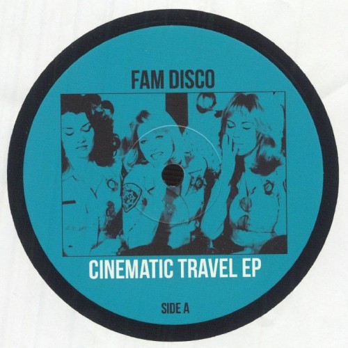 Fam Disco - Cinematic Travel Ep