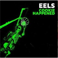 Eels - Cookie Happened